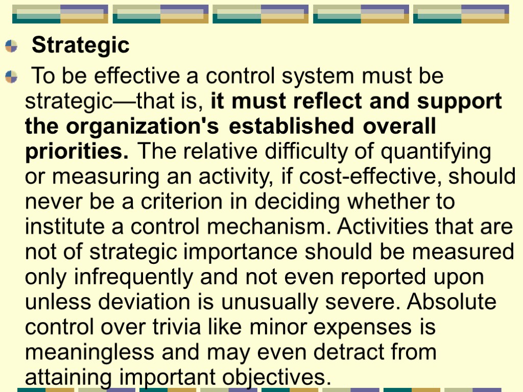 Strategic To be effective a control system must be strategic—that is, it must reflect